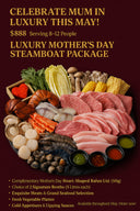 Luxury Mother's Day Steamboat Package (Serves 8-12 Pax)