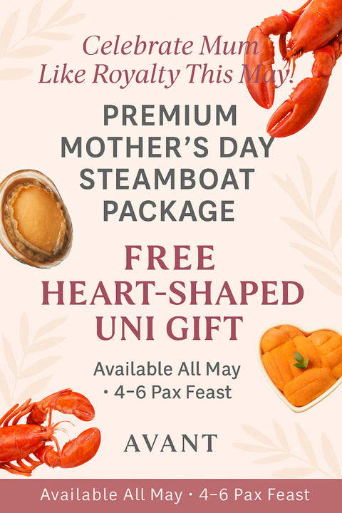 Premium Mother's Day Steamboat Feast (Incl. Bafun Uni!) - 4-6 Pax | Avant Seafood Marketplace Singapore